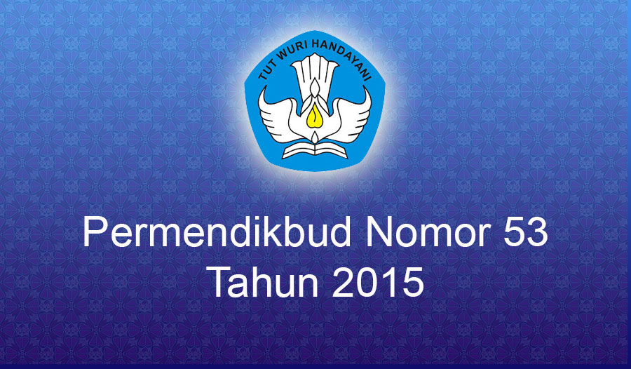 Permendikbud Nomor 53 Tahun 2015